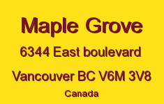 Maple Grove 6344 EAST BOULEVARD V6M 3V8